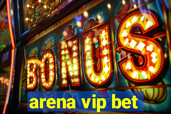 arena vip bet